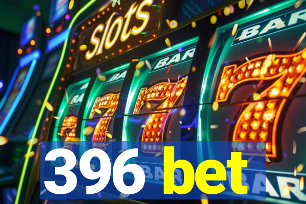 396 bet